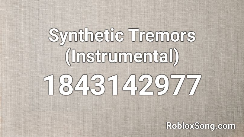 Synthetic Tremors (Instrumental) Roblox ID