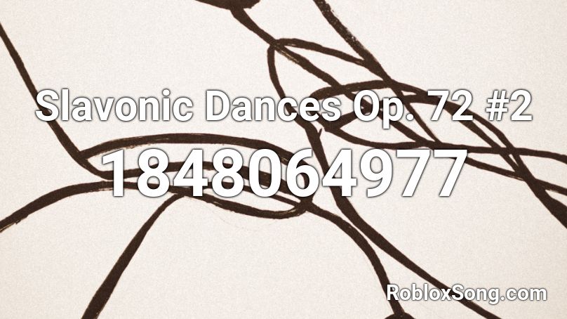 Slavonic Dances Op. 72 #2 Roblox ID