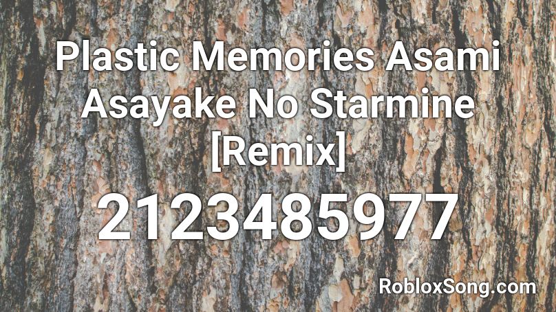 Plastic Memories Asami Asayake No Starmine [Remix] Roblox ID