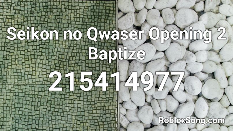 Seikon no Qwaser Opening 2 Baptize Roblox ID