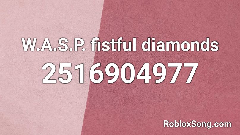 W.A.S.P.  fistful diamonds Roblox ID