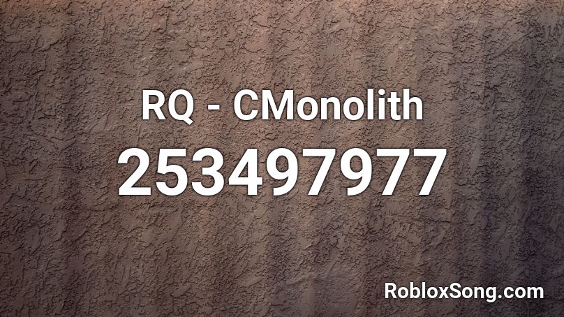 RQ - CMonolith Roblox ID
