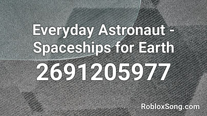 Everyday Astronaut - Spaceships for Earth Roblox ID