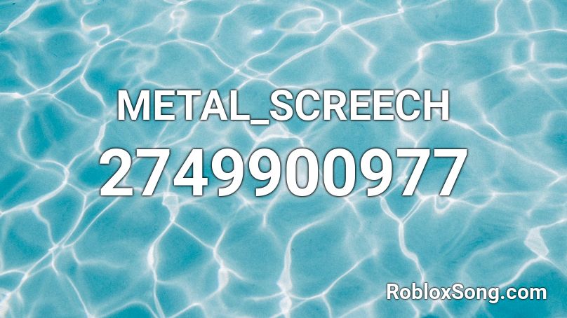 METAL_SCREECH Roblox ID