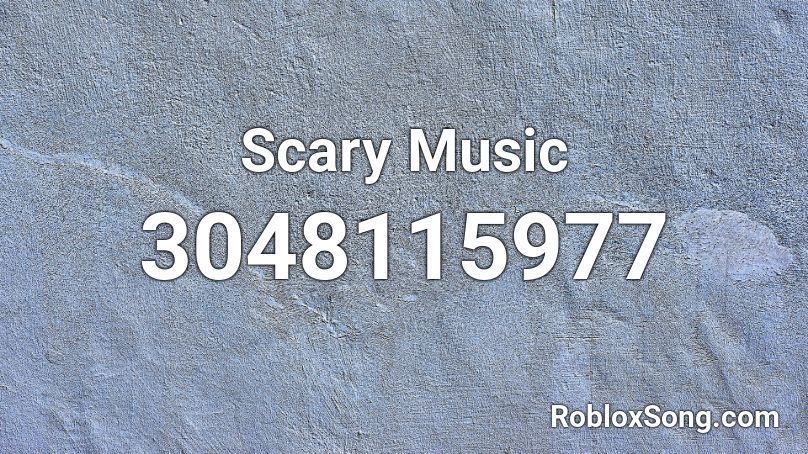 Scary Music Roblox Id - creepy music roblox id
