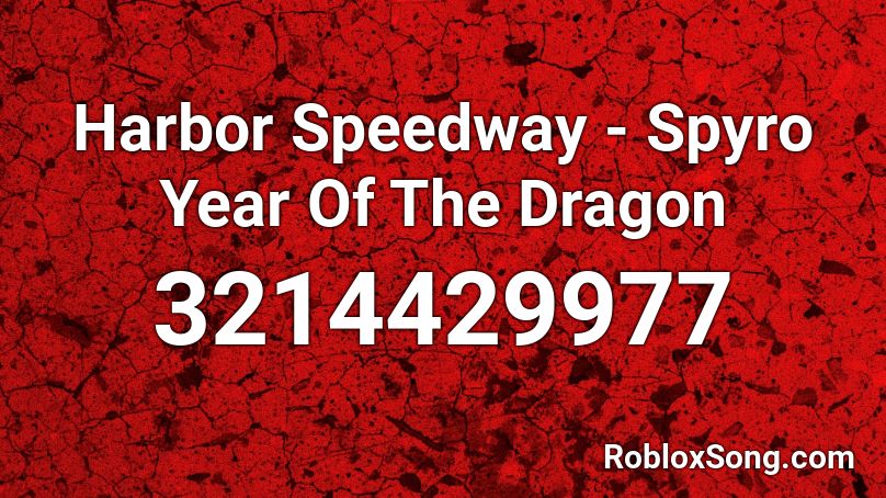 Harbor Speedway - Spyro Year Of The Dragon Roblox ID