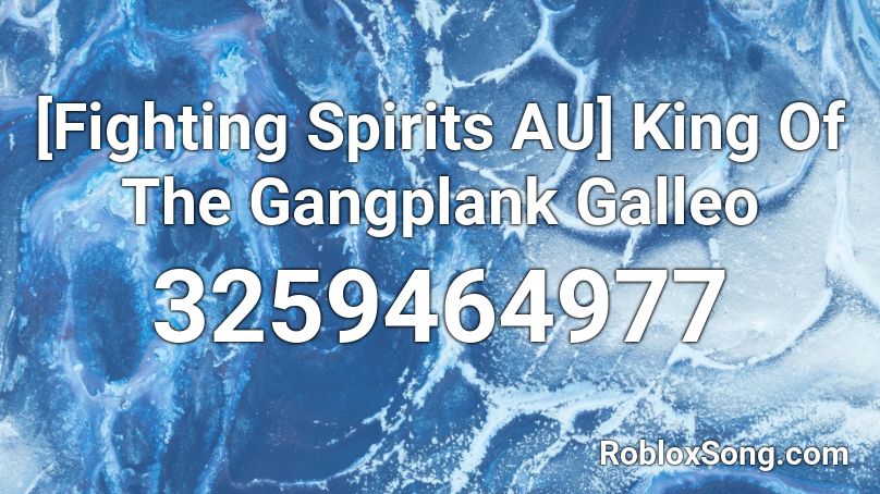 [Fighting Spirits AU] King Of The Gangplank Galleo Roblox ID
