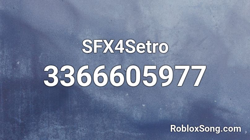 SFX4Setro Roblox ID