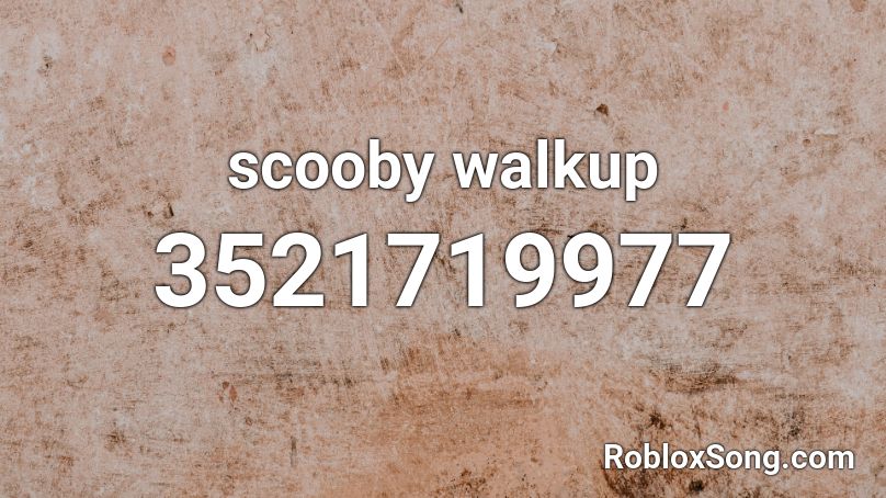 scooby walkup Roblox ID
