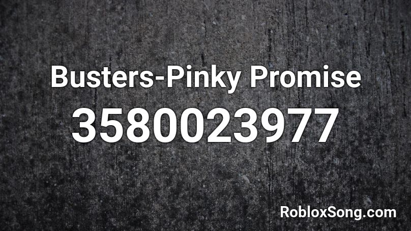 Busters-Pinky Promise Roblox ID