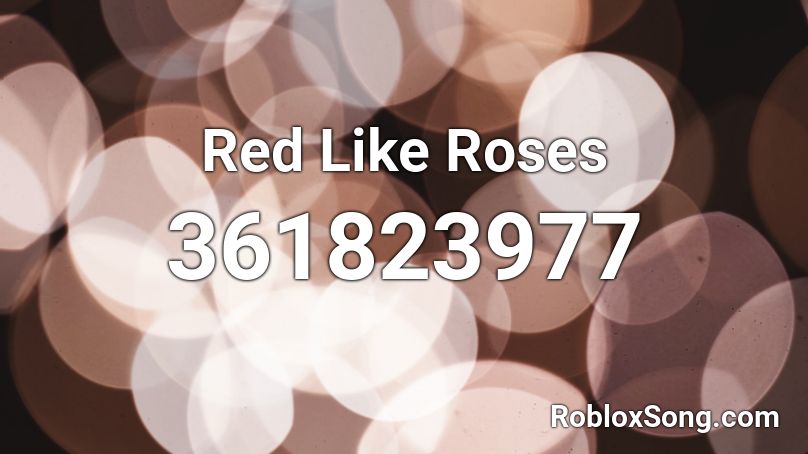 Red Like Roses Roblox Id - roses are red violets are blue song roblox id