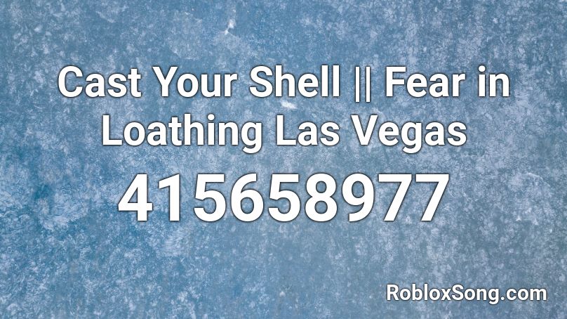Cast Your Shell || Fear in Loathing Las Vegas Roblox ID