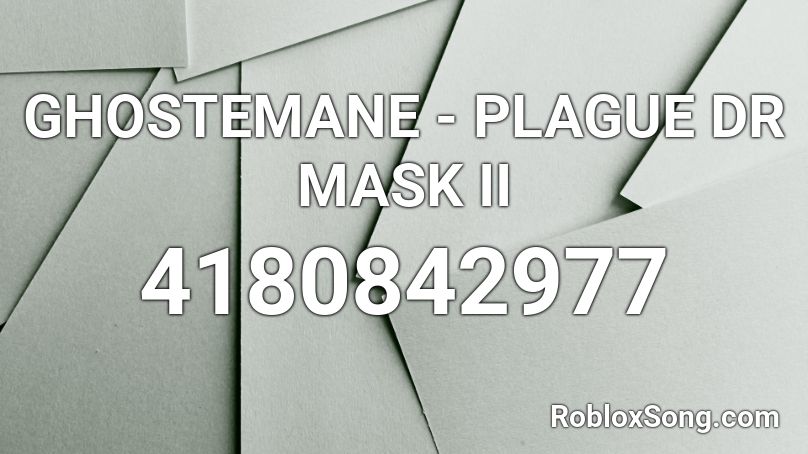 Ghostemane Plague Dr Mask Ii Roblox Id Roblox Music Codes - roblox plague mask