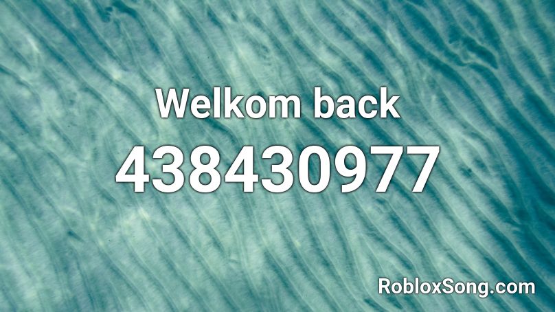 Welkom back Roblox ID