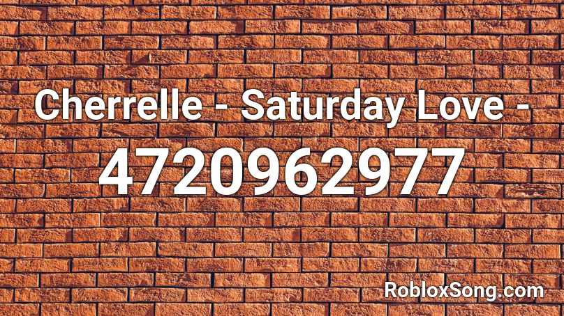 Cherrelle - Saturday Love - Roblox ID