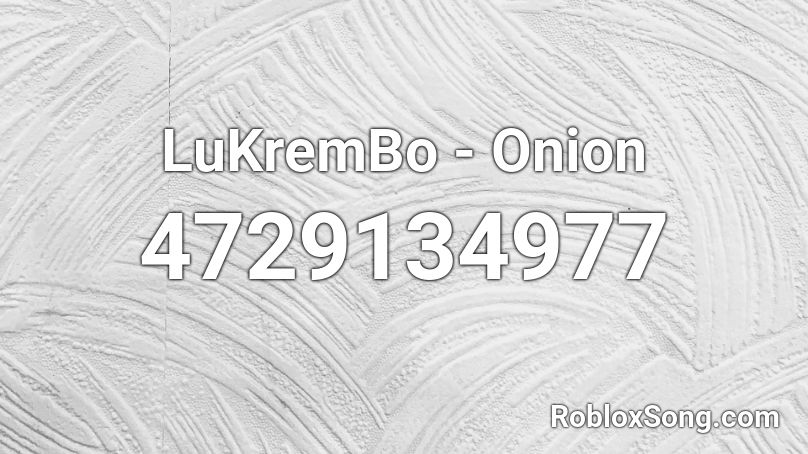 Lukrembo Onion Roblox Id Roblox Music Codes - nugget in a biscuit song id for roblox