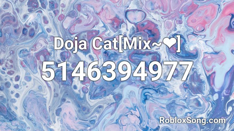 Doja Cat[Mix~❤] Roblox ID
