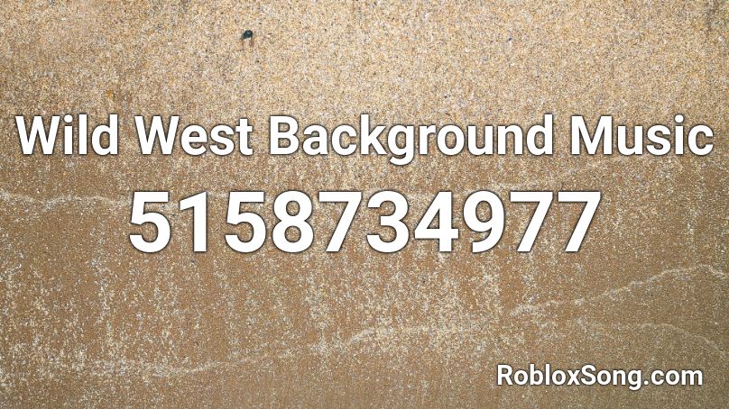 Wild West Background Music Roblox ID
