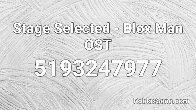 Stage Selected - Blox Man OST Roblox ID