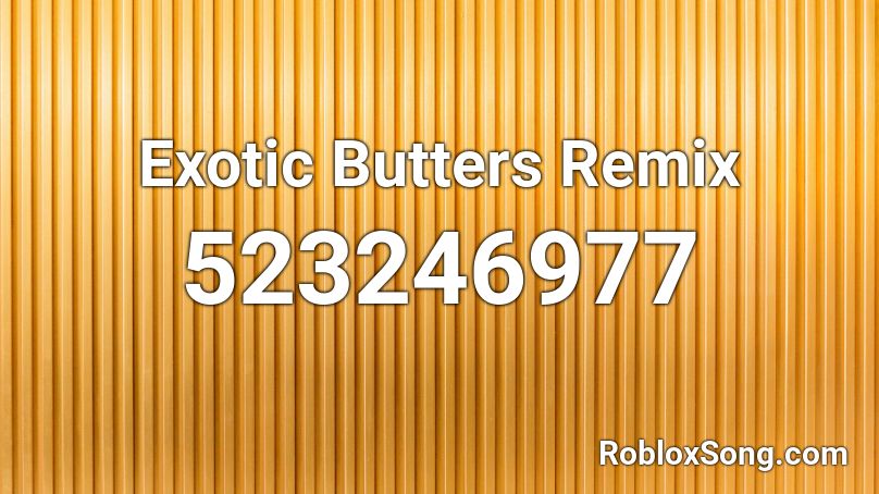 Exotic Butters Song Roblox Id - roblox meltdown music id