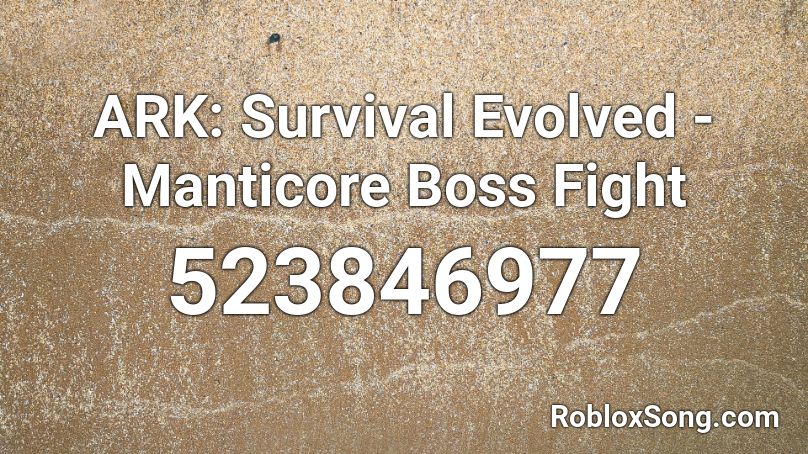 ARK: Survival Evolved - Manticore Boss Fight Roblox ID