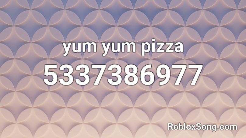 yum yum pizza Roblox ID