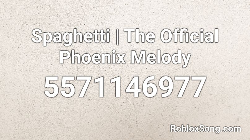 Spaghetti | The Official Phoenix Melody Roblox ID