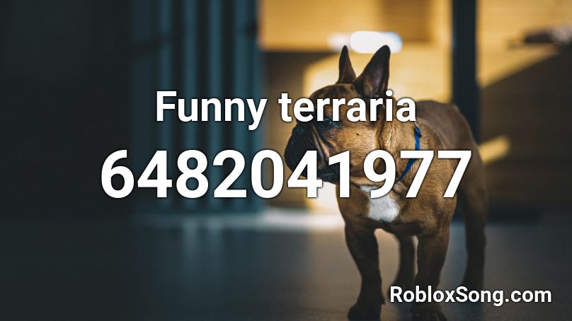 Funny terraria Roblox ID