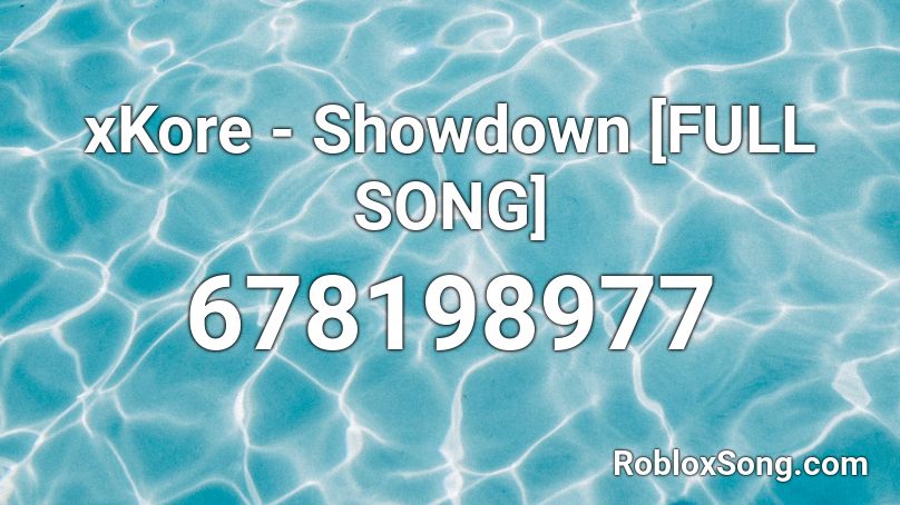 xKore - Showdown [FULL SONG] Roblox ID