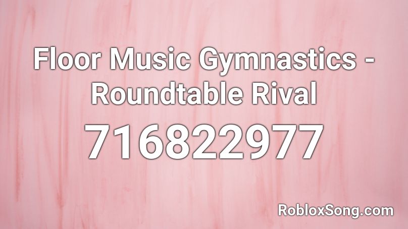 Floor Music Gymnastics - Roundtable Rival Roblox ID