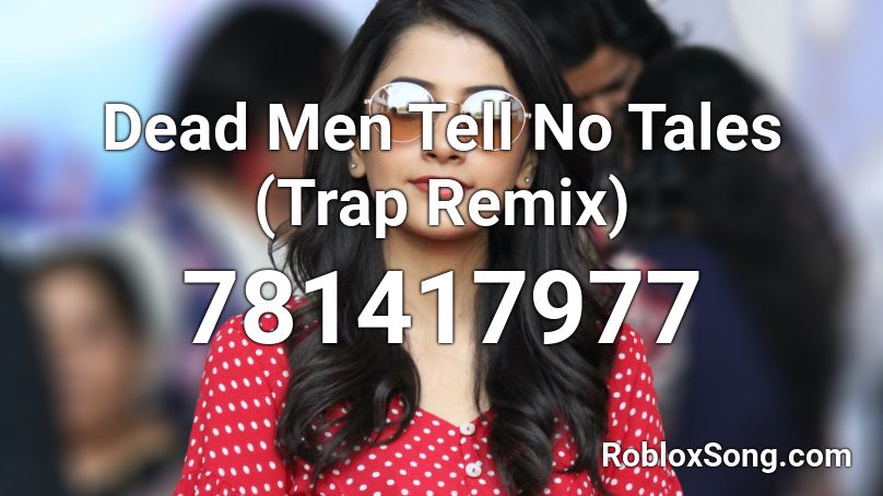 Dead Men Tell No Tales (Trap Remix)  Roblox ID