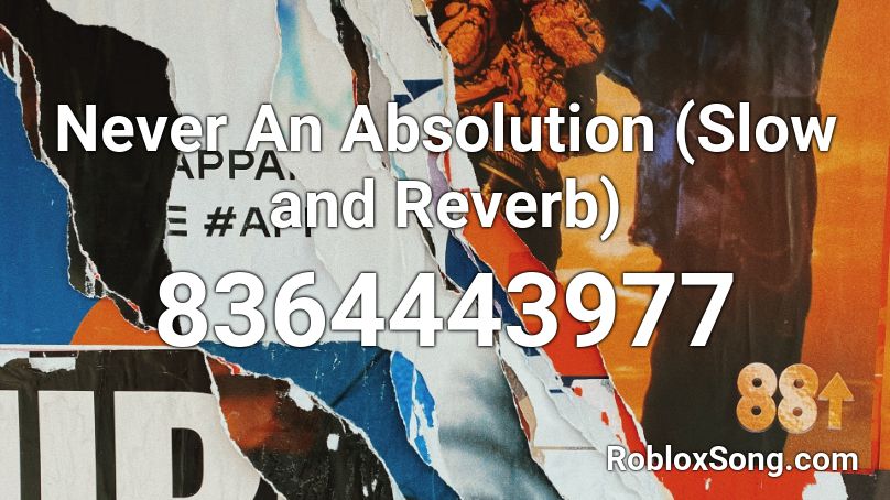 Never An Absolution (Slow and Reverb) Roblox ID