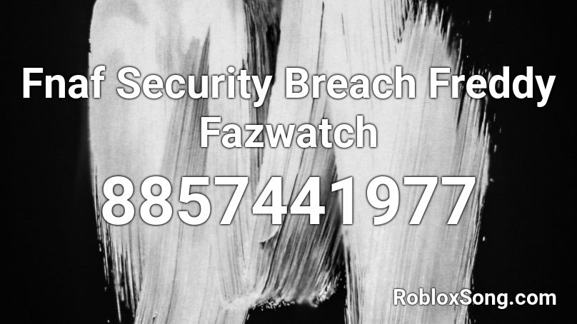 Fnaf Security Breach Freddy Fazwatch  Roblox ID
