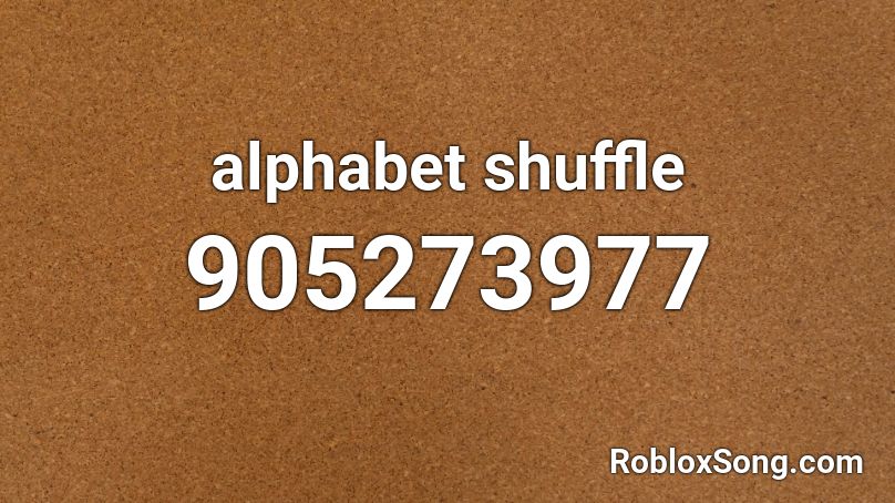 alphabet shuffle Roblox ID