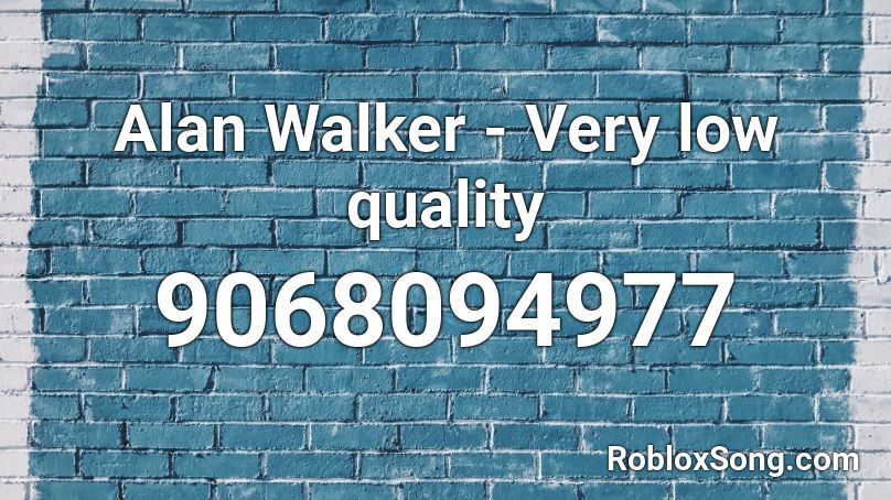 Alan Walker - Very low quality Roblox ID