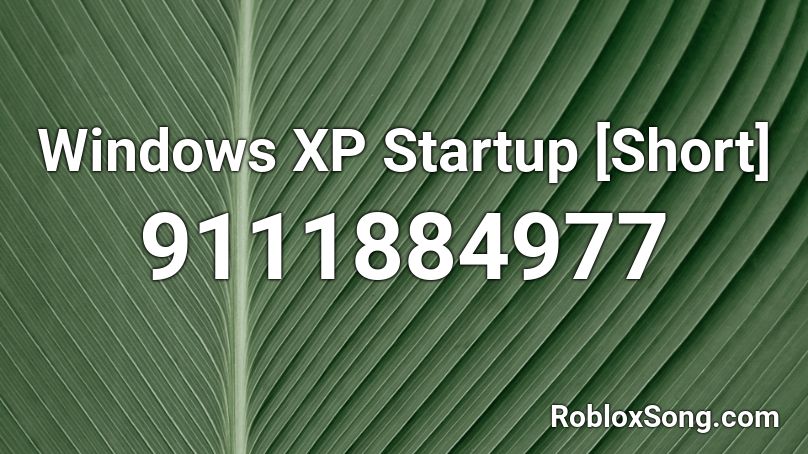 Windows XP Startup [Short] Roblox ID