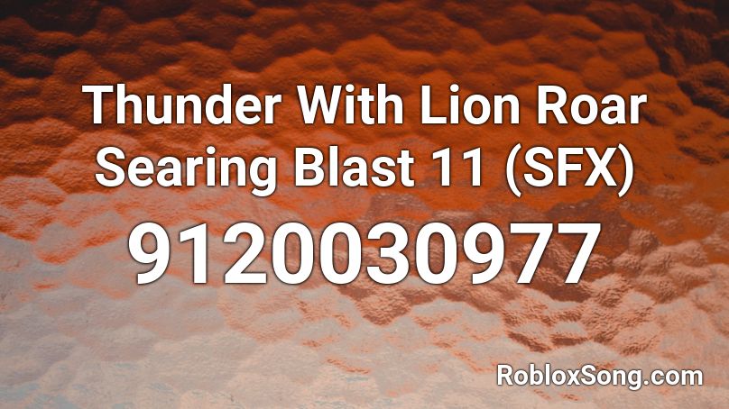 Thunder With Lion Roar Searing Blast 11 (SFX) Roblox ID