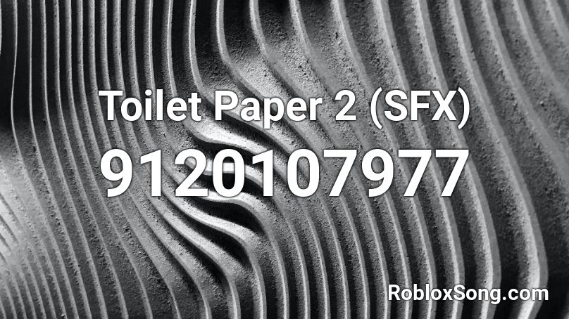 Toilet Paper 2 (SFX) Roblox ID