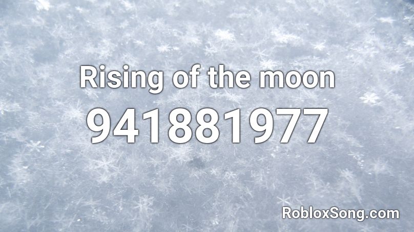Rising of the moon Roblox ID