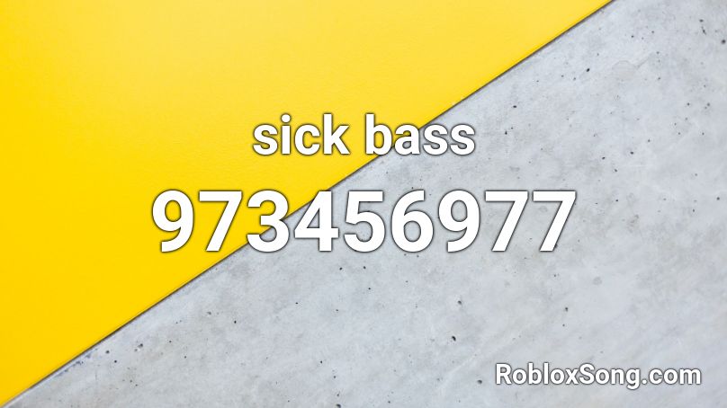 sick bass Roblox ID