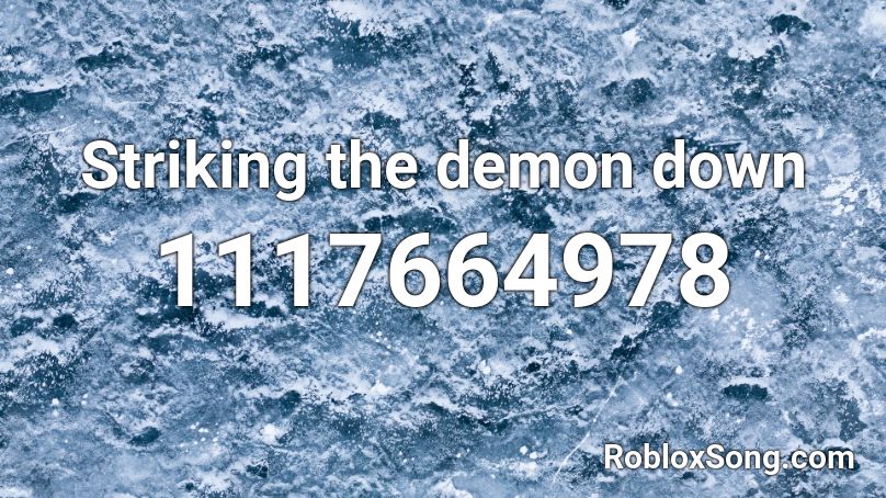 Striking the demon down Roblox ID