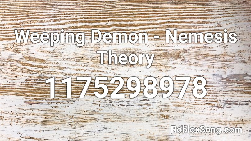 Weeping Demon - Nemesis Theory Roblox ID