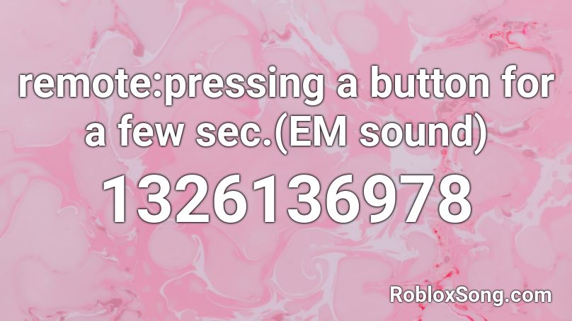 remote:pressing a button for a few sec.(EM sound) Roblox ID