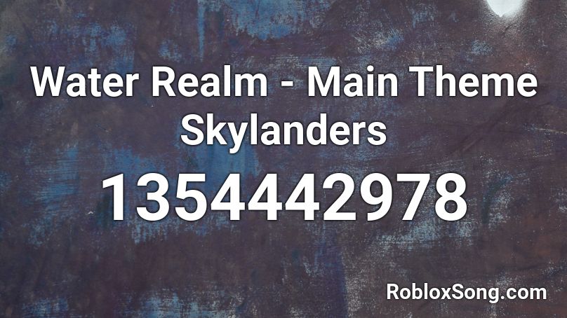 Water Realm - Main Theme Skylanders  Roblox ID