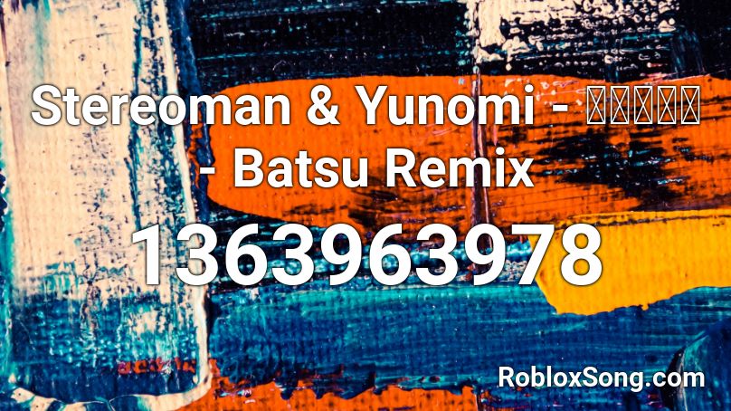 Stereoman & Yunomi -  クリスタル - Batsu Remix Roblox ID