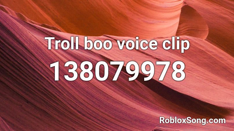Troll boo voice clip Roblox ID