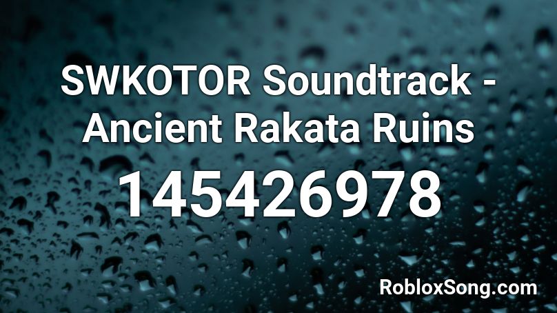 SWKOTOR Soundtrack - Ancient Rakata Ruins Roblox ID