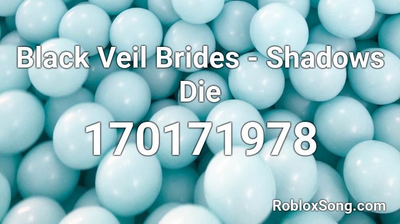 Black Veil Brides - Shadows Die Roblox ID