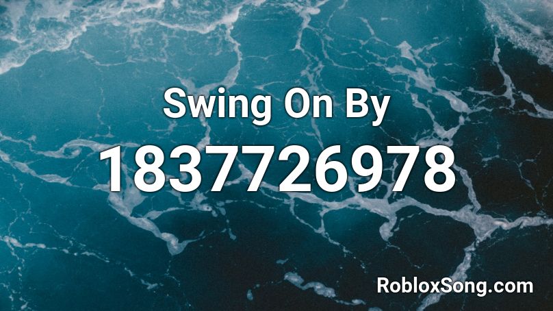 Swing On By Roblox ID