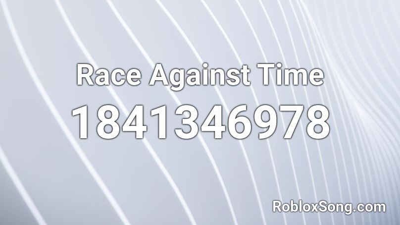 Race Against Time Roblox ID